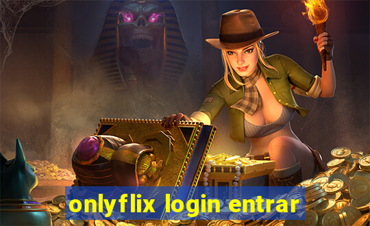 onlyflix login entrar